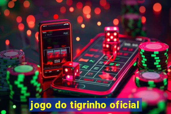jogo do tigrinho oficial